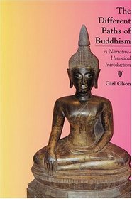 The Different Paths Of Buddhism: A Narrative-historical Introduction