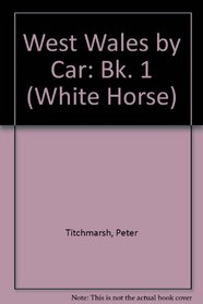 West Wales by Car: Bk. 1 (White Horse)