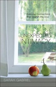 Unexpected Intimacy: Everyday Connections that Nourish the Soul