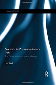 Nomads in Postrevolutionary Iran: The Qashqa'i in an Era of Change (Iranian Studies)