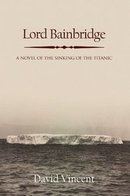 Lord Bainbridge: A Novel of the Sinking of the Titanic