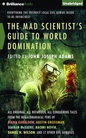 The Mad Scientist's Guide to World Domination: Original Short Fiction for the Modern Evil Genius (Audio CD) (Unabridged)