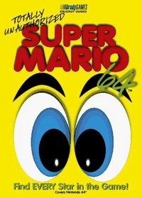 Super Mario 64: Totally Unauthorized (The Super Mario Game Series)