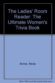 The Ladies' Room Reader: The Ultimate Women's Trivia Book
