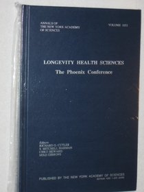 Longevity Health Sciences: The Phoenix Conference (Annals of the New York Academy of Sciences) (v. 1055)