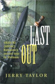 Last Out: 4Rar/Nz (Anzac) Battalion's Second Tour in Vietnam