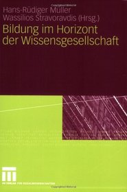 Bildung im Horizont der Wissensgesellschaft
