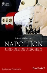 Napoleon und die Deutschen Das Buch zur ARD-Fernsehserie