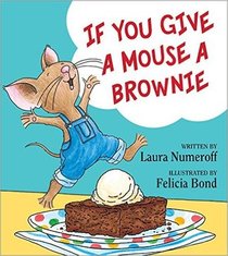 If You Give a Mouse a Brownie (If You Give...)