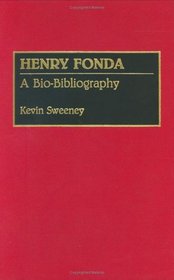 Henry Fonda: A Bio-Bibliography (Bio-Bibliographies in the Performing Arts)