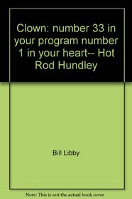 Clown: number 33 in your program, number 1 in your heart--: Hot Rod Hundley