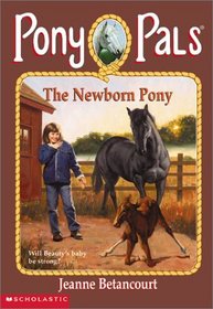 The Newborn Pony (Pony Pals, Bk 28)