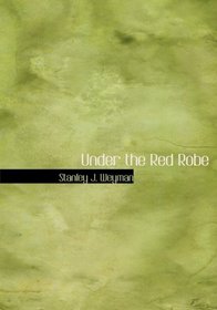 Under the Red Robe (Large Print Edition)