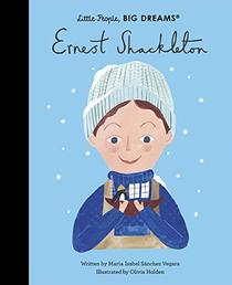 Ernest Shackleton (Little People, BIG DREAMS, Bk 45)