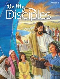 Be My Disciples, Grade Two, Parish Edition (Copyright 2013, 288 Pages)