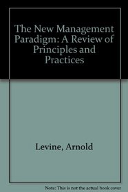 The New Management Paradigm: A Review of Principles and Practices