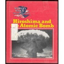 Hiroshima and the Atomic Bomb (World War II 50th Anniversary Series)