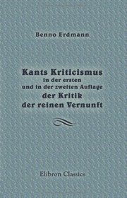 Kants Kriticismus in der ersten und in der zweiten Auflage der Kritik der reinen Vernunft: Eine historische Untersuchung