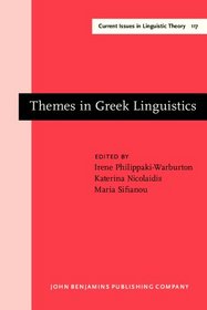 Themes in Greek Linguistics: Papers from the First International Conference on Greek Linguistics, Reading, September 1993 (Amsterdam Studies in the Theory ... IV: Current Issues in Linguistic Theory)