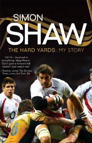 Simon Shaw: The Hard Yards: My Story