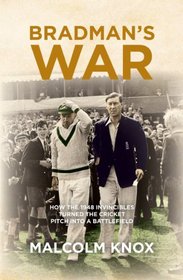 Bradman's War: How the 1948 Invincibles Turned the Cricket Pitch into a Battlefield