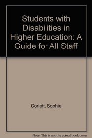Students with Disabilities in Higher Education: A Guide for All Staff