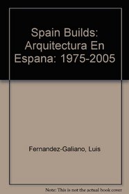 Spain Builds: Arquitectura En Espana: 1975-2005