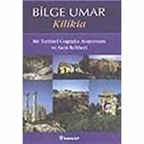 Kilikia: Bir tarihsel cografya arastirmasi ve gezi rehberi (Turkish Edition)