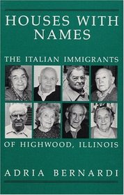 Houses with Names: The Italian Immigrants of Highwood, Ill.