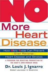 NO More Heart Disease : How Nitric Oxide Can Prevent--Even Reverse-- Heart Disease and Stroke