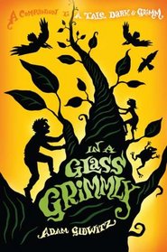 In a Glass Grimmly (Tale Dark & Grimm, Bk 2)