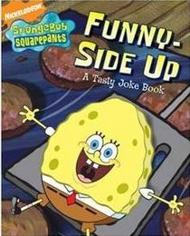Funny-Side Up: A Tasty Joke Book (Spongebob Squarepants)