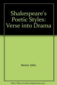 Shakespeare's Poetic Styles: Verse into Drama