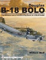 Douglas B-18 Bolo: The Ultimate Look: from Drawing Board to U-boat Hunter