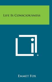 Life Is Consciousness