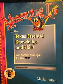Measuring Up to the Texas Essential Knowledge and Skills : Mathematics Level E