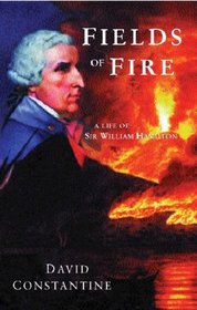 Fields of Fire: A Life of Sir William Hamilton