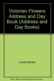 Victorian Flowers Address and Day Book (Address and Day Books)