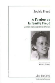 A l'ombre de la famille Freud (French Edition)