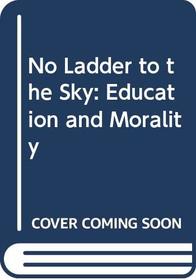 No Ladder to the Sky: Education and Morality