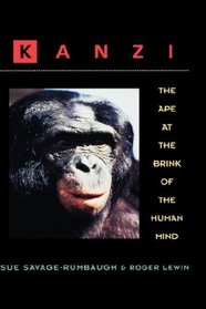Kanzi : The Ape at the Brink of the Human Mind