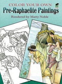Color Your Own Pre-Raphaelite Paintings (Dover Pictoral Archive Series)