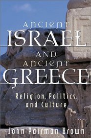 Ancient Israel and Ancient Greece: Religion, Politics, and Culture