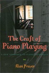 Craft of Piano Playing: A New Approach to Piano Technique