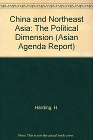 China and Northeast Asia: The Political Dimension (Asian Agenda Report)