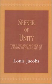 Seeker Of Unity: The Life And Works Of Aaron Of Starosselje