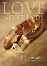 Love Never Ends: TalkPoints for Marriage Enrichment