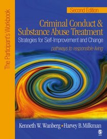 Criminal Conduct and Substance Abuse Treatment: Strategies For Self-Improvement and Change, Pathways to Responsible Living: The Participant's Workbook