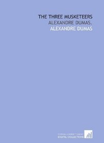 The three musketeers: Alexandre Dumas.