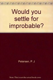 Would you settle for improbable?